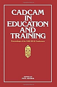 Cadcam in Education and Training: Proceedings of the CAD Ed 83 Conference (Paperback, 1984)