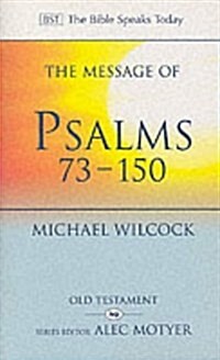 The Message of Psalms 73-150 : Songs for the People of God (Paperback)