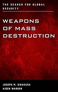 Weapons of Mass Destruction: The Search for Global Security (Paperback)