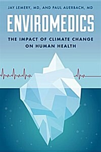 Enviromedics: The Impact of Climate Change on Human Health (Hardcover)
