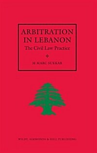 Arbitration in Lebanon : The Civil Law Practice (Hardcover)