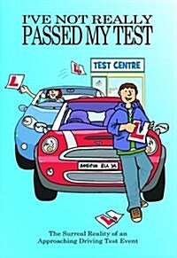 Ive Not Really Passed My Driving Test (Paperback)