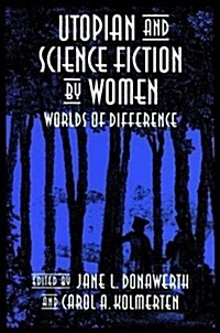 Utopian and Science Fiction by Women : Worlds of Difference (Paperback)