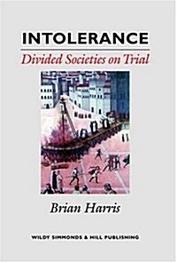 Intolerance : Divided Societies on Trial (Hardcover)