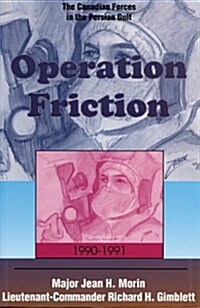 Operation Friction 1990-1991: The Canadian Forces in the Persian Gulf (Paperback)