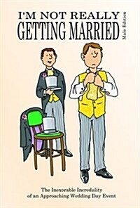 Im Not Really Getting Married - Male Edition (Paperback)