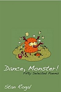 Dance, Monster!: Fifty Selected Poems (Paperback)