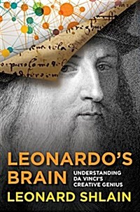 Leonardos Brain: Understanding Da Vincis Creative Genius (Paperback)