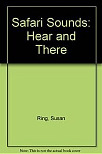 Safari Sounds : Hear and There (Hardcover)