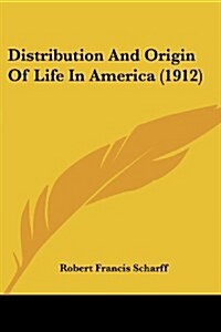 Distribution And Origin Of Life In America (1912) (Paperback)