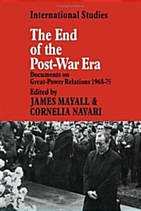 The End of the Post-War Era : Documents on Great-Power Relations 1968-1975 (Hardcover)