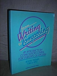 From Writing to Composing : An Introductory Composition Course for Students of English (Paperback)
