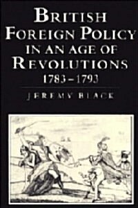 British Foreign Policy in an Age of Revolutions, 1783-1793 (Hardcover)