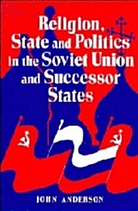Religion, State and Politics in the Soviet Union and Successor States, 1953-1993 (Hardcover)