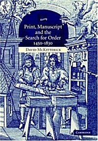 Print, Manuscript and the Search for Order, 1450-1830 (Hardcover)