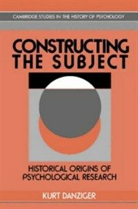 Constructing the subject : historical origins of psychological research