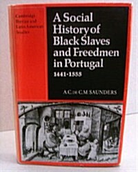 A Social History of Black Slaves and Freedmen in Portugal, 1441-1555 (Hardcover)