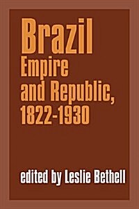 Brazil : Empire and Republic, 1822-1930 (Hardcover)
