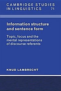 Information Structure and Sentence Form : Topic, Focus, and the Mental Representations of Discourse Referents (Hardcover)