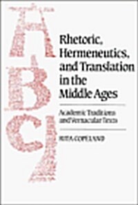 Rhetoric, Hermeneutics, and Translation in the Middle Ages : Academic Traditions and Vernacular Texts (Hardcover)