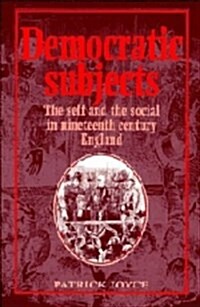 Democratic Subjects : The Self and the Social in Nineteenth-Century England (Hardcover)