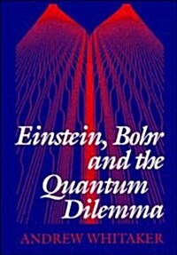 Einstein, Bohr and the Quantum Dilemma (Hardcover)