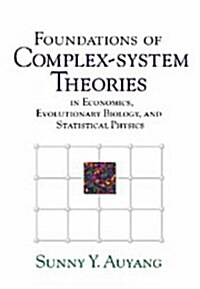 Foundations of Complex-system Theories : In Economics, Evolutionary Biology, and Statistical Physics (Hardcover)
