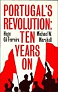 Portugals Revolution : Ten Years On (Hardcover)