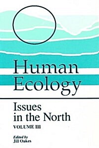 Human Ecology, Volume III: Issues in the North (Paperback)