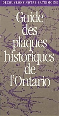 D?ouvrons Notre Patrimoine: Guide Des Plaques Historiques de lOntario (Paperback)