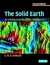 The Solid Earth : An Introduction to Global Geophysics (Hardcover)