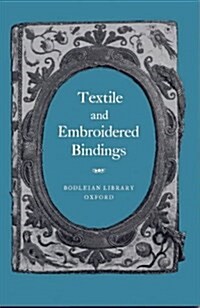 Textile and Embroidered Bindings (Paperback)