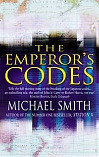 The Emperors Codes : Bletchley Parks Role in Breaking Japans Secret Ciphers (Paperback, New ed)