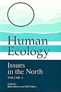 Human Ecology, Volume I: Issues in the North (Paperback)