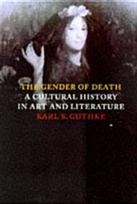 The Gender of Death : A Cultural History in Art and Literature (Hardcover)