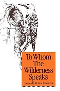 To Whom the Wilderness Speaks (Paperback)