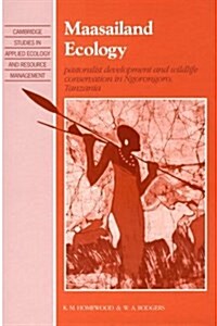 Maasailand Ecology : Pastoralist Development and Wildlife Conservation in Ngorongoro, Tanzania (Hardcover)