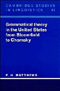 Grammatical Theory in the United States : From Bloomfield to Chomsky (Hardcover)