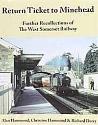 Return Ticket to Minehead : Further Recollections of the West Somerset Railway (Paperback)