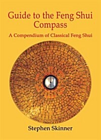 Guide to the Feng Shui Compass : A Compendium of Classical Feng Shui (Hardcover)
