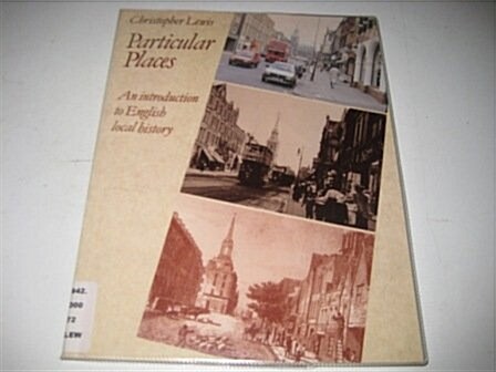 Particular Places : Introduction to English Local History (Paperback)