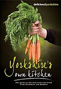 Yorkshires Own Kitchen : The Official Guide to Food and Drink from Yorkshire and Humber (Paperback)