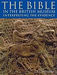 The Bible in the British Museum : Interpreting the Evidence (Paperback, New Edition)