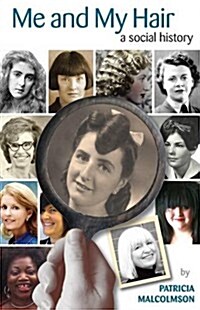 Me and My Hair : A Social History (Paperback)