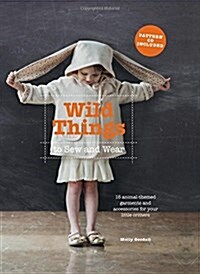Wild Things to Sew and Wear (Paperback)