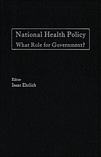 National Health Policy : What Role for Government? (Hardcover)