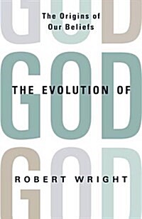 The Evolution of God : The Origins of Our Beliefs (Hardcover)