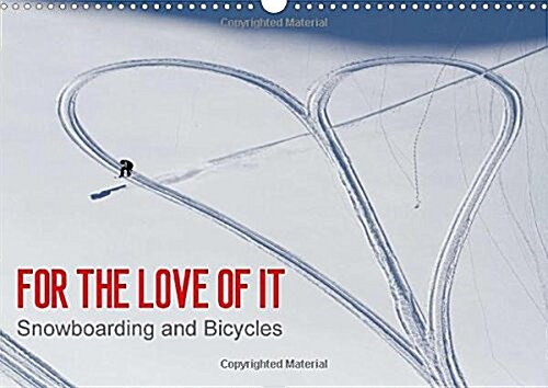 For the Love of it - Snowboarding and Bicycles / UK-Version : Snowboarding and Bicycles (Calendar, 2 Rev ed)