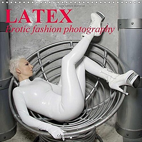 Latex * Erotic Fashion Photography : Latex Clothing and Rubber Fetish Fashions (Calendar, 2 Rev ed)