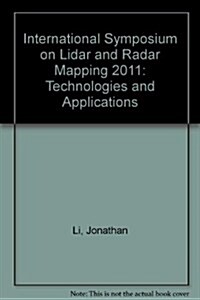 International Symposium on Lidar and Radar Mapping 2011 : Technologies and Applications (Paperback)